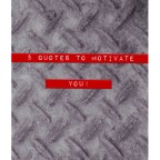 5 Quotes to Motivate You!