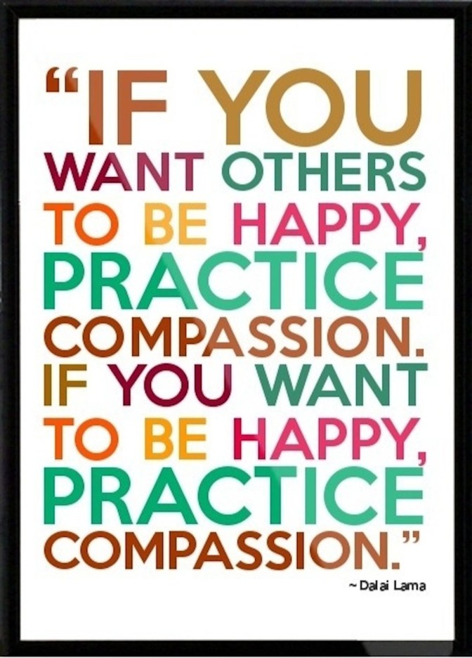 Practice Compassion &amp; Make Everyone Happy.