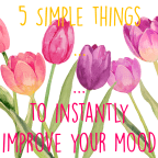 5 Things to Instantly Lift Your Mood
