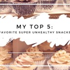 My Top 5: Favorite Super Unhealthy Snacks