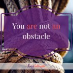 You are Not an Obstacle