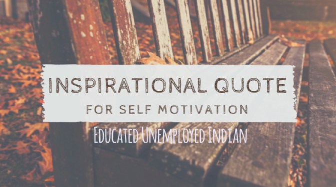 Inspirational quote about life for self motivation