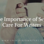 The Importance of Self-Care For Writers