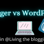 ⚡Blogger vs. WordPress⚡