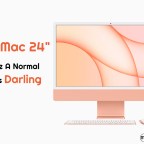 Apple 24 inch M1 iMac Will Be A Normal User’s Darling